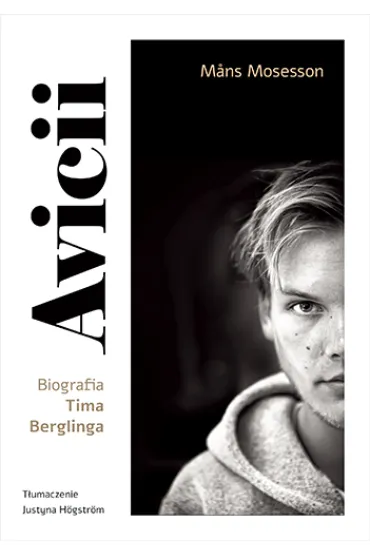 Avicii. Biografia Tima Berglinga - Mans Mosesson