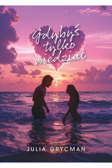 Gdyby� tylko wiedzia� - Julia  Grycman