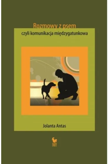 Rozmowy z psem, czyli komunikacja mi�dzygatunkowa - Jolanta Antas