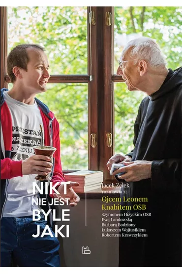 Nikt nie jest byle jaki. Ka�dy jest jaki� - Leon Knabit, Jacek Zelek