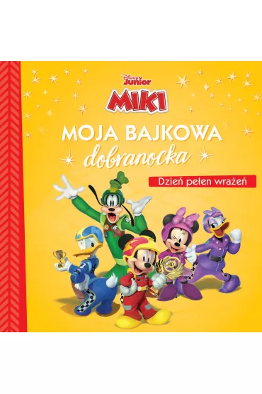 Moja bajkowa dobranocka. Disney Miki. Dzie� pe�en wra�e�