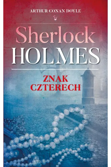 Sherlock Holmes. Znak czterech - Artur Conan Doyle