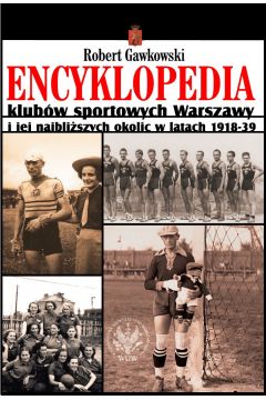 eBook Encyklopedia klubw sportowych Warszawy i jej najbliszych okolic w latach 1918-39 pdf
