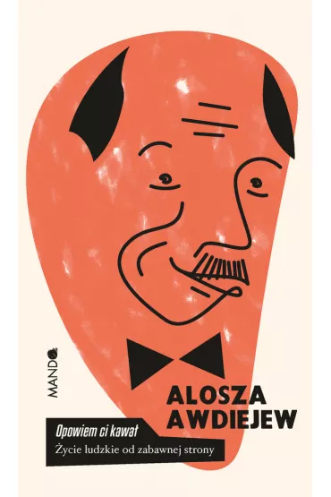 Opowiem ci kawa� �ycie ludzkie od zabawnej strony - Alosza Awdiejew