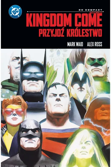 DC Compact Kingdom Come. Przyjd� Kr�lestwo - Alex Ross