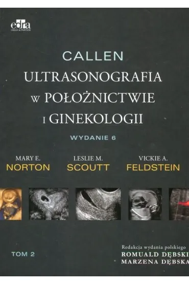 Callen. Ultrasonografia w po�o�nictwie i ginekologii. Tom 2 - Vickie A. Feldstein, Mary E. Norton, Leslie M. Scoutt