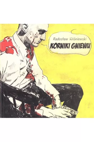 Korniki gniewu - Rados�aw Wi�niewski
