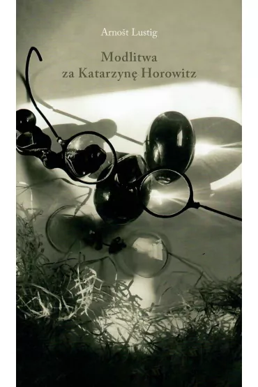 Modlitwa za Katarzyn� Horowitz - Lustig Arnost