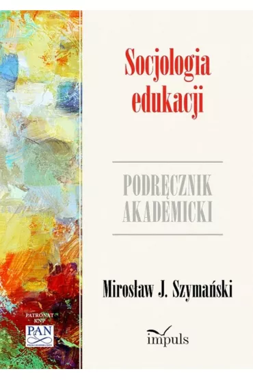 Socjologia edukacji. Podr�cznik akademicki - Miros�aw J. Szyma�ski