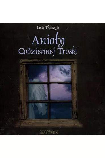 Anio�y codziennej troski + CD - Lech Tkaczyk