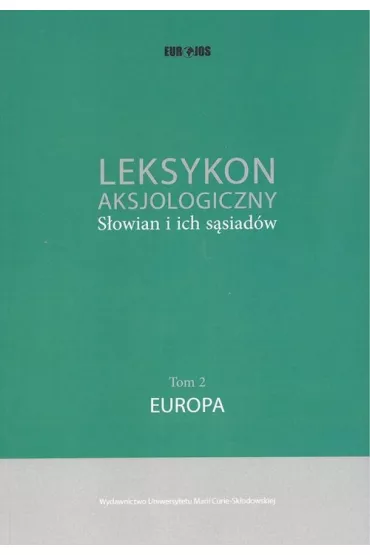 Leksykon aksjologiczny S�owian i ich s�siad�w Tom 2: Europa - Wojciech Chlebda
