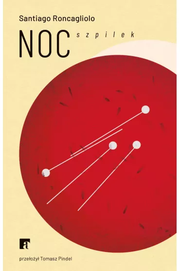 Noc szpilek - Santiago Roncagliolo