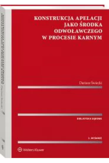 Konstrukcja apelacji jako �rodka odwo�awczego - Dariusz �wiecki