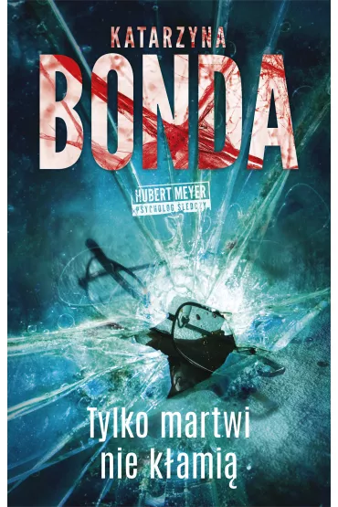 Tylko martwi nie k�ami�. Hubert Meyer. Tom 2 - Katarzyna Bonda