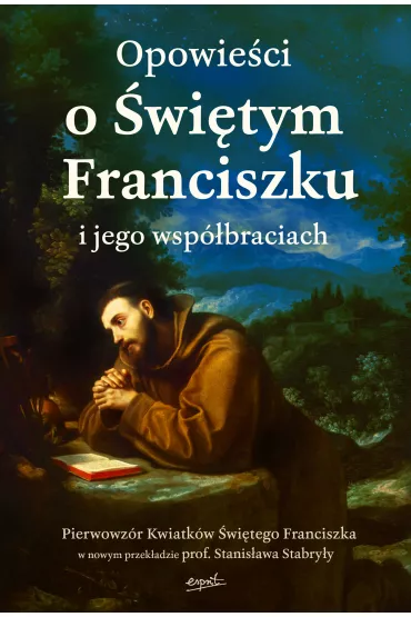 Opowie�ci o �wi�tym Franciszku i jego wsp�braciach
