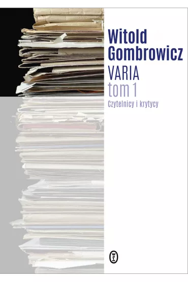 Czytelnicy i krytycy. Varia. Tom 1 - Witold Gombrowicz