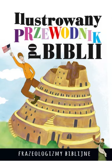 Ilustrowany przewodnik po biblii frazeologizmy biblijne - Dorota Nosowska