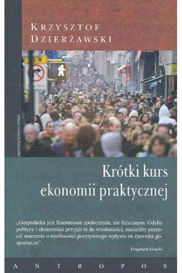 Kr�tki kurs ekonomii praktycznej - Krzysztof Dzier�awski