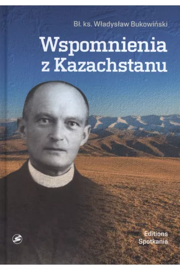 Wspomnienia z Kazachstanu - B� ks W�adys�aw Bukowi�ski