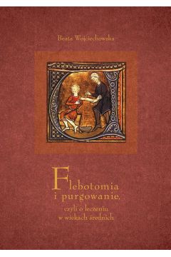 eBook Flebotomia i purgowanie czyli o leczeniu w wiekach rednich pdf