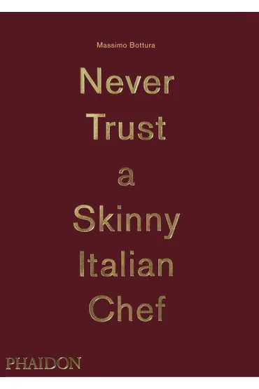 Never Trust A Skinny Italian Chef wer. angielska - Massimo Bottura