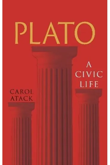 Plato. A Civic Life - Carol  Atack