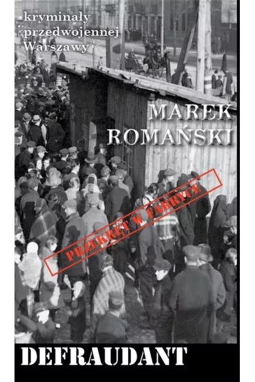 Krymina�y przedwojennej Warszawy Tom 65 Defraudant - Marek Roma�ski