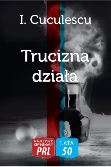 Najlepsze krymina�y PRL '50 Tom 8 Trucizna dzia�a - I. Cuculescu