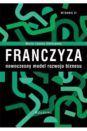 Franczyza &ndash; nowoczesny model rozwoju biznesu - Marta Joanna Zi�kowska