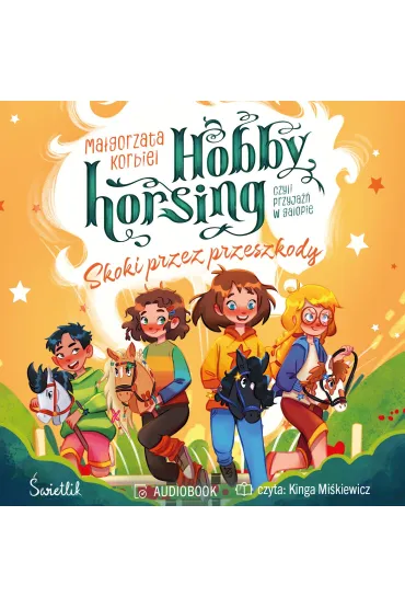 Audiobook Skoki przez przeszkody. Hobby horsing, czyli przyja�� w galopie. Tom 2 mp3 - Ma�gorzata Korbiel