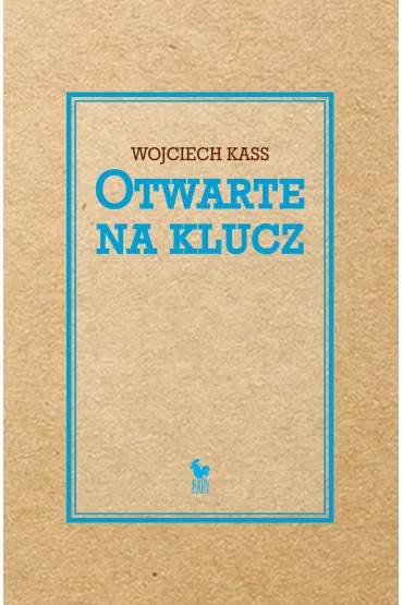 Otwarte na klucz - Wojciech Kass