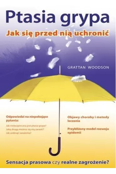 Ptasia Grypa. Jak si� Przed ni� Uchroni� - Grattan Woodson