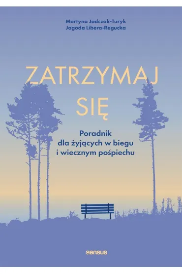 Zatrzymaj si�. Poradnik dla �yj�cych w biegu i wiecznym po�piechu - Martyna Jadczak-Turyk