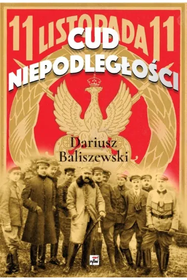 Cud Niepodleg�o�ci - Dariusz Baliszewski