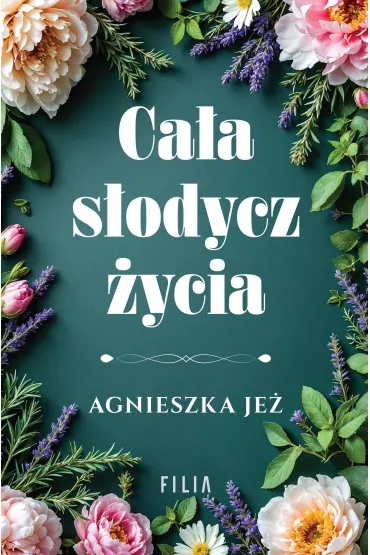 Ca�a s�odycz �ycia - Agnieszka Je�