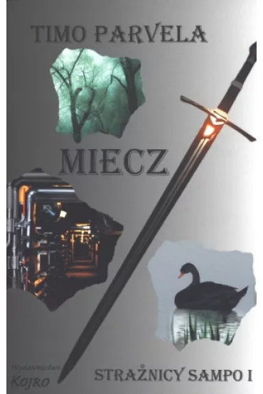 Miecz. Stra�nicy Sampo. Cz�� 1 - Timo Parvela