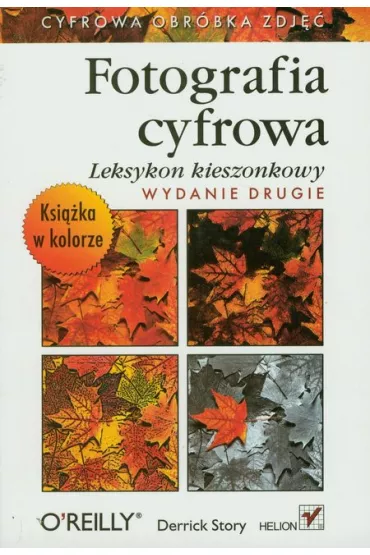 Fotografia cyfrowa. Leksykon kieszonkowy. Wydanie II - Derrick Story