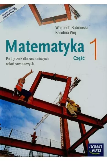 Matematyka. Cz�� 1. Podr�cznik do matematyki dla zasadniczej szko�y zawodowej - Karolina Wej, Wojciech Babia�ski
