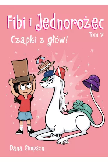 Komiksy s� super! Czapki z g��w! Fibi i jednoro�ec. Tom 7 - Dana  Simpson