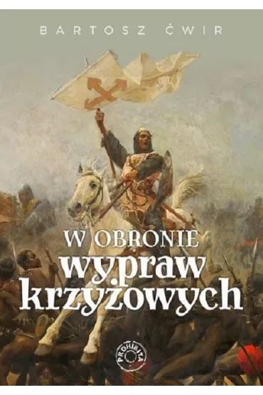 W obronie wypraw krzy�owych - Bartosz  �wir