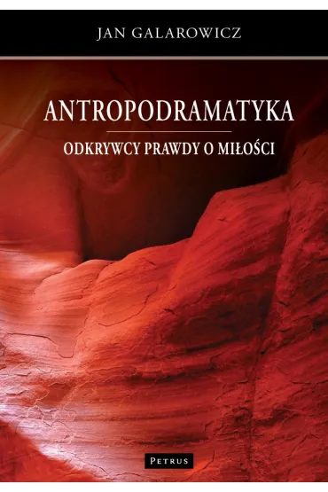 Antropodramatyka. Odkrywcy prawdy o mi�o�ci - Jan Galarowicz