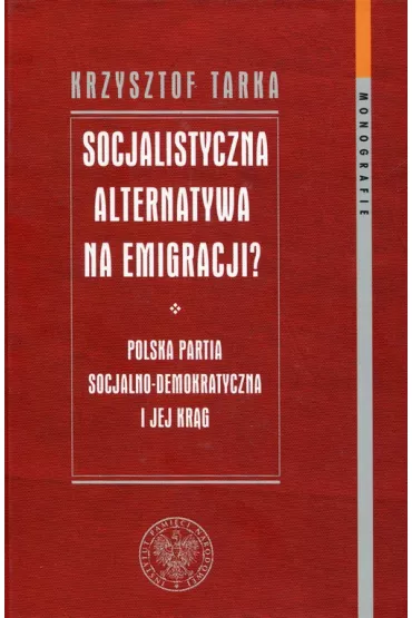 Socjalistyczna alternatywa na emigracji - Krzysztof Tarka