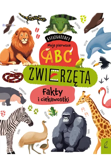 Ksi��ko�ercy. Moje pierwsze ABC. Zwierz�ta. Fakty i ciekawostki