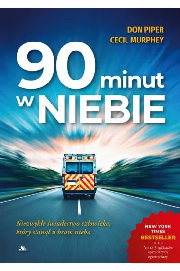 90 minut w niebie. Niezwyk�e �wiadectwo cz�owieka, kt�ry stan�� u bram nieba! - Cecile Murphey, Don Piper
