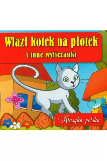 Wlaz� kotek na p�otek i inne wyliczanki
