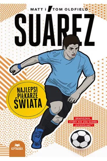 Suarez. Najlepsi pi�karze �wiata - Matt Oldfield, Tom Oldfield
