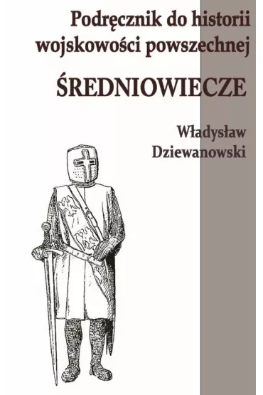 Podr�cznik do historii wojskowo�ci �redniowiecze - W�adys�aw Dziewanowski