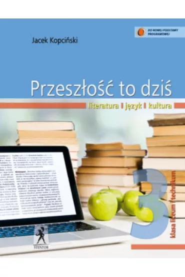Przesz�o�� to dzi�. Klasa 3. J�zyk polski. Podr�cznik - Jacek Kopci�ski