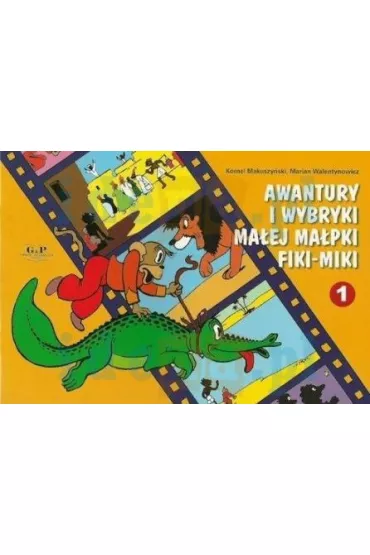 Awantury i wybryki ma�ej ma�pki Fiki-Miki. Fiki-Miki. Tom 1 - Kornel Makuszy�ski
