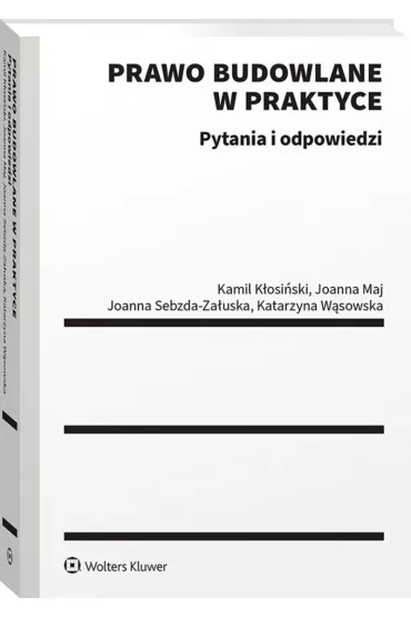 Prawo budowlane w praktyce. Pytania i odpowiedzi
